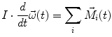 $$ I \cdot \frac{d}{dt}\vec{\omega }(t) = \sum\limits_{i} {\vec{M}_{i} (t)} $$