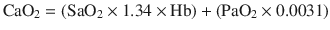 $$ {\mathrm{CaO}}_2=\left({\mathrm{SaO}}_2\times 1.34\times \mathrm{Hb}\right)+\left({\mathrm{PaO}}_2\times 0.0031\right) $$