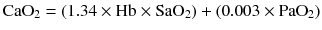 
$$ {\mathrm{CaO}}_2=\left(1.34\times \mathrm{H}\mathrm{b}\times {\mathrm{SaO}}_2\right)+\left(0.003\times {\mathrm{PaO}}_2\right) $$
